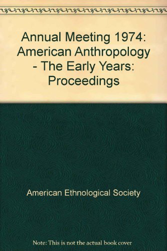 Stock image for American anthropology, the early years (Proceedings of the American Ethnological Society ; 1974) for sale by Muse Book Shop