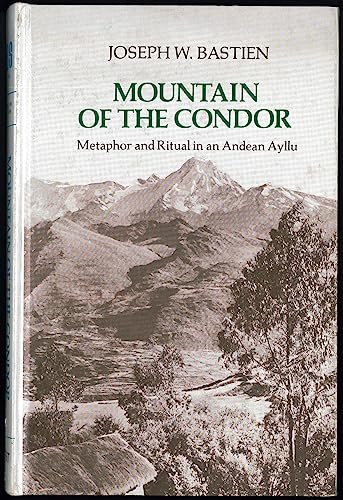 Beispielbild fr Mountain of the Condor: Metaphor and Ritual in Andean Ayllu (Monograph (The American Ethnological Society) ; 64) zum Verkauf von Katsumi-san Co.