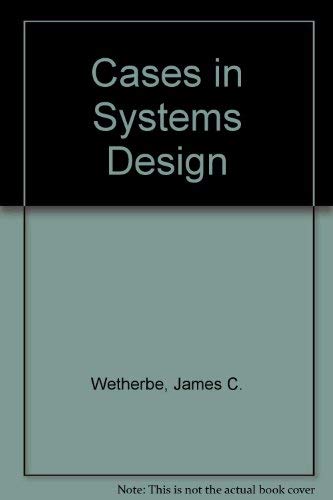 Cases in systems design (West series in data processing and information systems) (9780829902297) by James C. Wetherbe