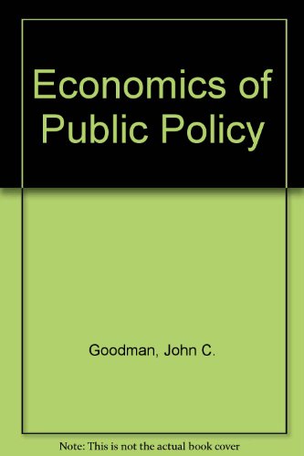 Economics of public policy: The micro view (9780829902389) by Goodman, John C