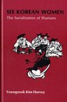 Stock image for Six Korean Women: The Socialization of Shamans (American Ethnological Society Monographs) for sale by Hafa Adai Books