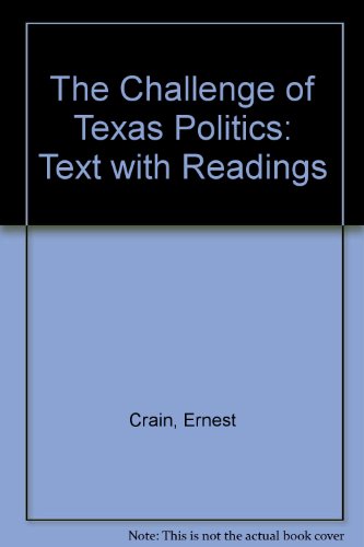 The Challenge of Texas Politics: Text With Readings (9780829903393) by Crain, Ernest