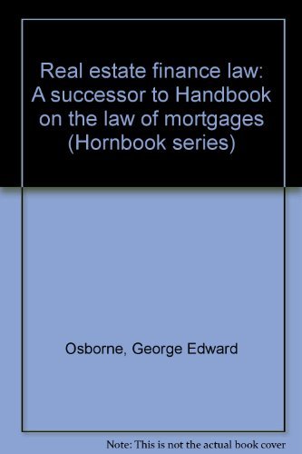 Real estate finance law: A successor to Handbook on the law of mortgages (Hornbook series)