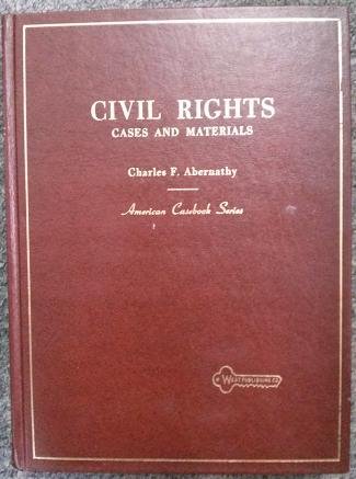 Civil rights: Cases and materials (American casebook series) (9780829920765) by Abernathy, Charles F
