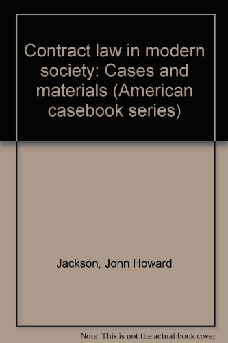Contract law in modern society: Cases and materials (American casebook series) (9780829920987) by Jackson, John Howard