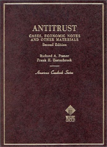 Antitrust: Cases, Economic Notes and Other Materials, 2d (American Casebooks) (9780829921151) by Richard A. Posner; Frank H. Easterbrook