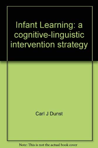 Infant learning: A cognitive-linguistic intervention strategy - Carl J Dunst