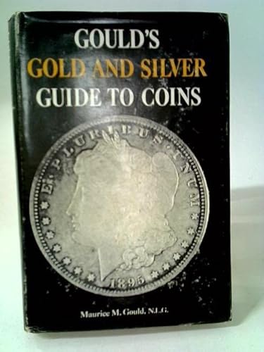 Imagen de archivo de Gould's Gold and Silver Guide to Coins a la venta por ThriftBooks-Dallas