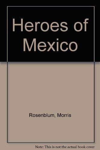 Beispielbild fr Heroes of Mexico zum Verkauf von ThriftBooks-Atlanta