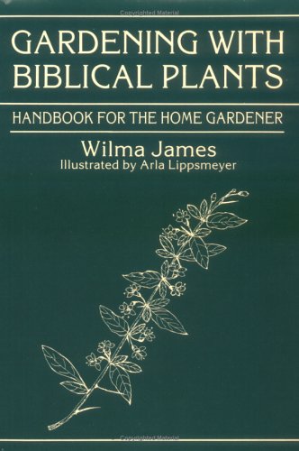 Stock image for Gardening with Biblical Plants : Handbook for the Home Gardener for sale by Better World Books