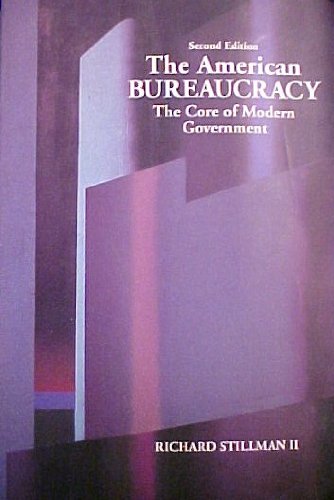 Beispielbild fr The American Bureaucracy: The Core of Modern Government - Richard Stillman - Paperback zum Verkauf von Better World Books