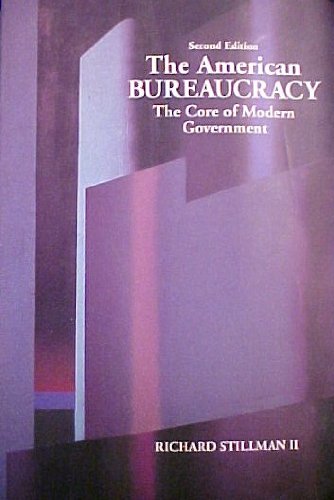 Stock image for The American Bureaucracy: The Core of Modern Government - Richard Stillman - Paperback for sale by Better World Books