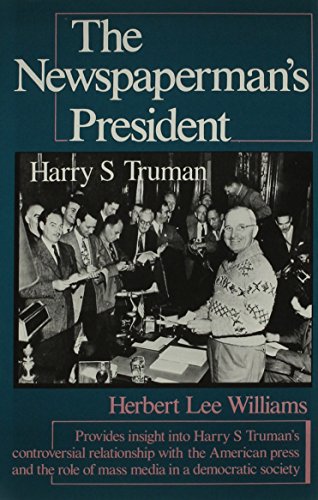 Imagen de archivo de The Newspaperman's President: Harry S. Truman a la venta por Booketeria Inc.