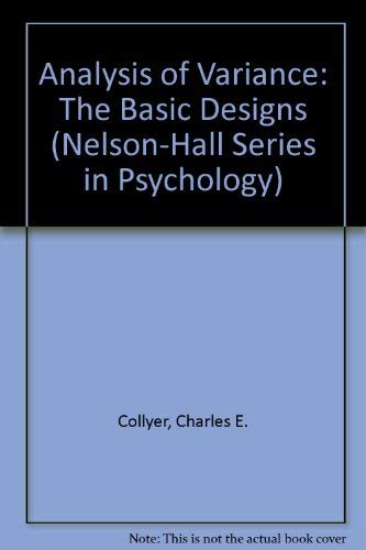 Analysis of Variance: The Basic Designs (Nelson-Hall Series in Psychology) (9780830411009) by Collyer, Charles E.; Enns, James T.