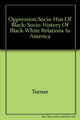 Stock image for Oppression A Socio-History of Black-White Relations in America for sale by Books to Die For