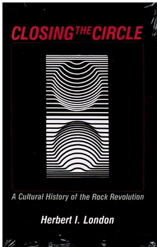 Beispielbild fr Closing the Circle: Cultural History of the Rock Revolution zum Verkauf von Lowry's Books