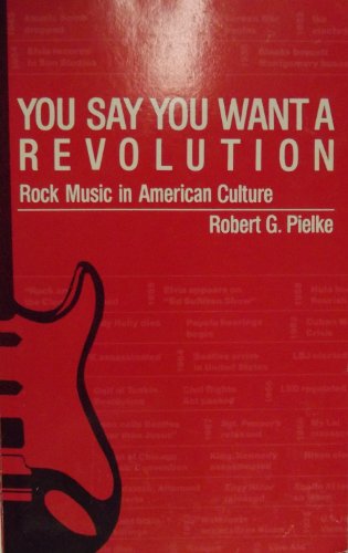 Beispielbild fr You Say You Want a Revolution: Rock Music in American Culture zum Verkauf von Anybook.com