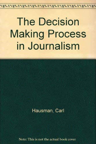 The Decision-Making Process in Journalism (9780830412037) by Hausman, Carl