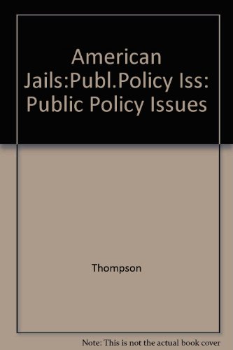 Stock image for American Jails: Public Policy Issues for sale by Emily's Books