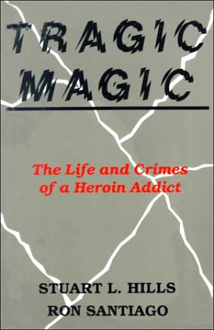 Beispielbild fr Tragic Magic : The Life and Crimes of a Heroin Addict zum Verkauf von Better World Books