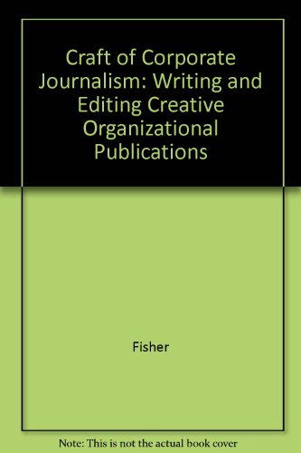 9780830413225: The Craft of Corporate Journalism: Writing and Editing Creative Organizational Publications