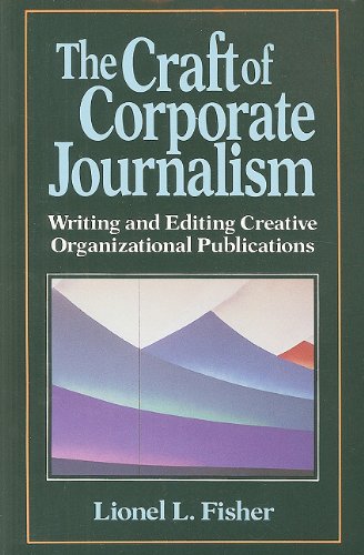 9780830413706: The Craft of Corporate Journalism: Writing and Editing Creative Organizational Publications