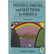Stock image for Politics, Parties, and Elections in America (The Nelson-Hall Series in Political Science) for sale by Wonder Book