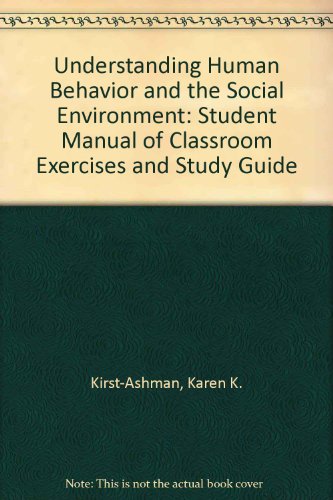 Stock image for Understanding Juman Behavior and the Social Environment: Student Manual of Classroom Exercises and Study Guide for sale by BookHolders