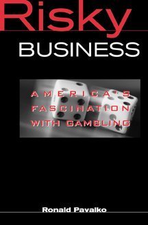 Risky Business: America's Fascination with Gambling (9780830415267) by Pavalko, Ronald M.