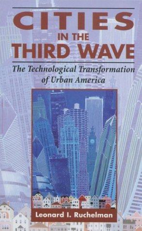 Stock image for Cities in the Third Wave: The Technological Transformation of Urban America for sale by THE OLD LIBRARY SHOP