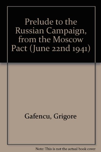 Beispielbild fr Prelude to the Russian Campaign, from the Moscow Pact (June 22nd 1941); From the Moscow Pact (August 21st 1939) to the opening of hostilities in Russia (June 22nd 1941) zum Verkauf von Old Book Shop of Bordentown (ABAA, ILAB)