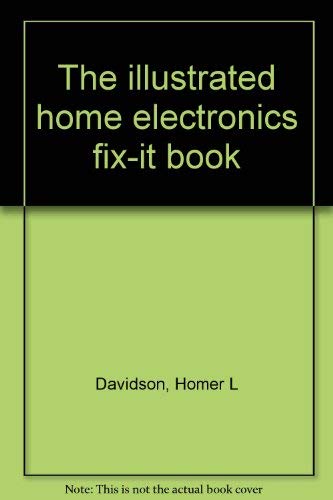 Stock image for The Illustrated Home Electronics Fix-It Book for sale by BookHolders