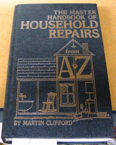 Beispielbild fr The master handbook of household repairs--from A-Z zum Verkauf von Wonder Book