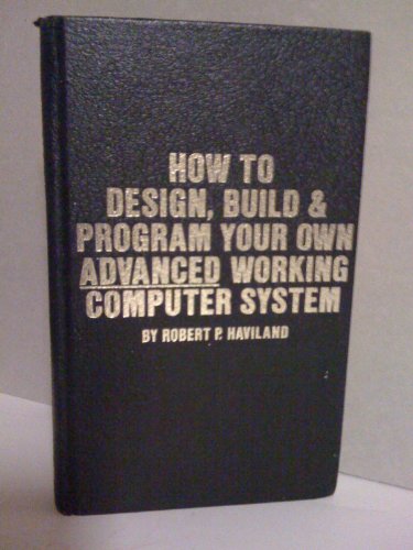 Beispielbild fr How to design, build & program your own advanced working computer system (No.1332) zum Verkauf von WeBuyBooks