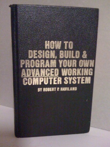 9780830600229: How to design, build & program your own advanced working computer system (No.1332)