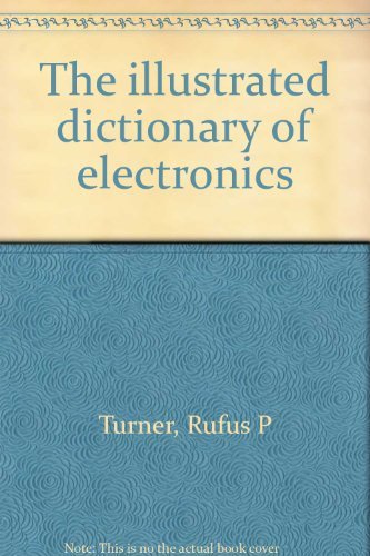 Stock image for The Illustrated Dictionary of Electronics for sale by Better World Books