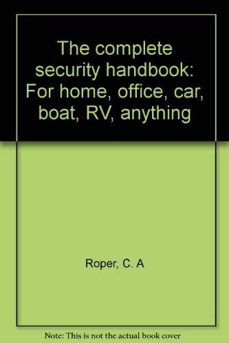 Beispielbild fr The Complete Security Handbook for Home, Office, Car, Boat and RV, Anything zum Verkauf von Pages of the Past