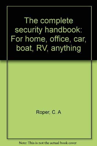 Stock image for The complete security handbook: For home, office, car, boat, RV, anything for sale by Half Price Books Inc.