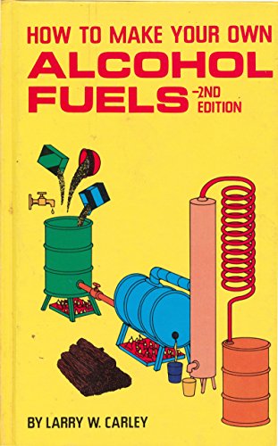 Stock image for How to Make Your Own Alcohol Fuels for sale by Vashon Island Books