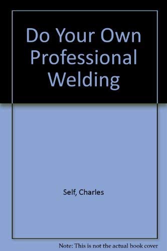 Beispielbild fr Do Your Own Professional Welding zum Verkauf von Books From California