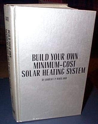 Beispielbild fr Build Your Own Minimum-Cost Solar Heating System zum Verkauf von COLLINS BOOKS