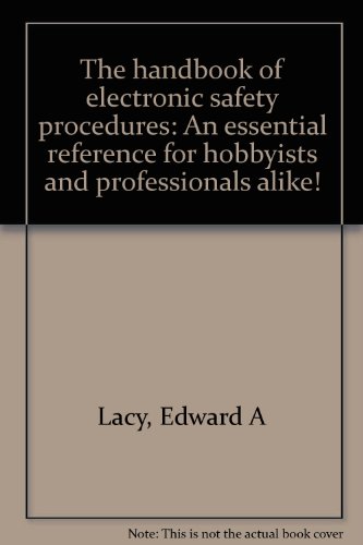 Stock image for The handbook of electronic safety procedures: An essential reference for hobbyists and professionals alike! for sale by Wonder Book