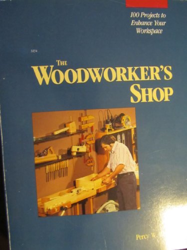 Beispielbild fr The Woodworker's Shop : One Hundred Projects to Enhance Your Work Space zum Verkauf von Better World Books