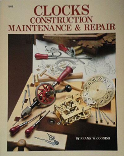 Imagen de archivo de Clocks: Construction, Maintenance and Repair a la venta por Once Upon A Time Books