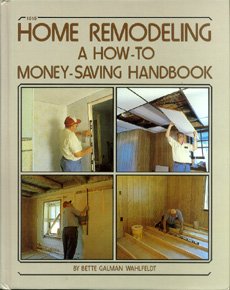 Beispielbild fr Home Remodeling : A How-To, Money-Saving Handbook zum Verkauf von Better World Books