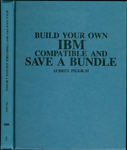 Imagen de archivo de Build Your Own IBM Compatible and Save a Bundle a la venta por Persephone's Books