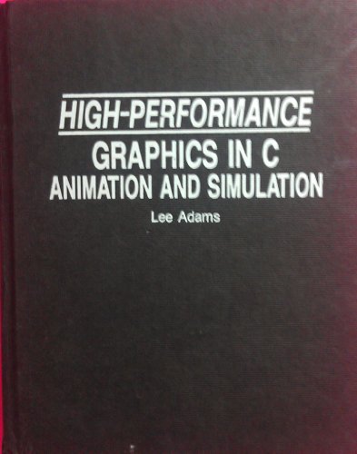 Beispielbild fr High Performance Graphics in C : Animation and Simulation zum Verkauf von Better World Books