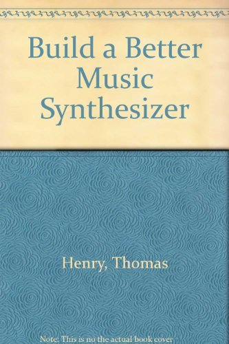 9780830602551: Build a Better Music Synthesizer