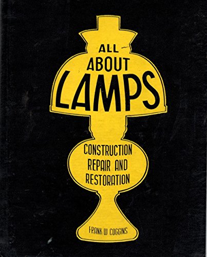 Imagen de archivo de All About Lamps: Construction, Repair and Restoration a la venta por The Book Spot