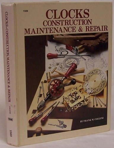 Stock image for Clocks : Construction, Maintenance and Repair for sale by Better World Books